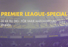 Bethard Nätcasino Premier League-special 20 KR TILL DIG - FÖR VARJE MATCH DITT LAG VINNER